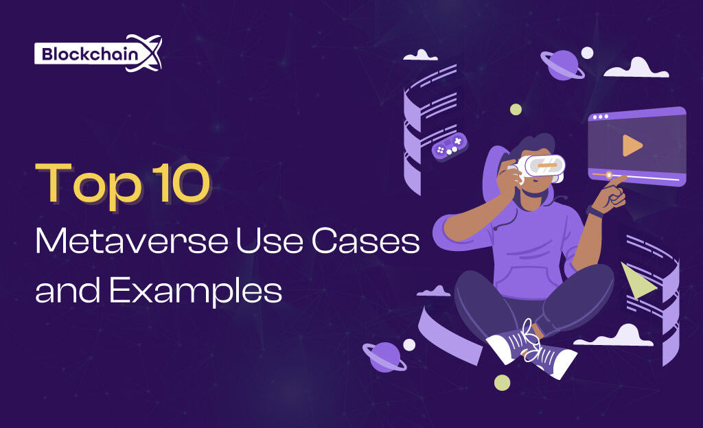 Top 10 Metaverse Use Cases and Examples