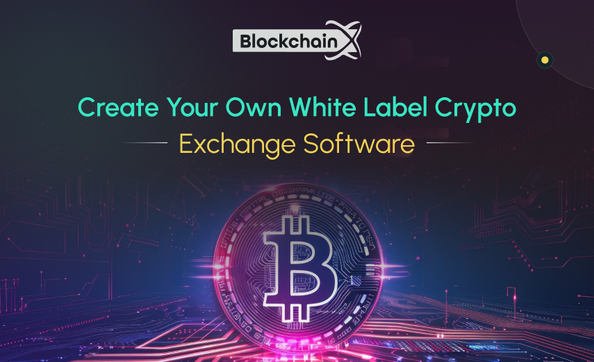 create your own white label crypto exchange software